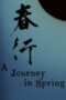 Nonton Film A Journey in Spring (2023) Bioskop21 Nonton Film A Journey in Spring (2023) Bioskop21